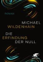 Michael Wildenhain: Die Erfindung der Null