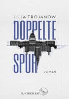 Ilija Trojanow: Doppelte Spur