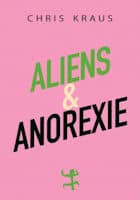 Chris Kraus: Aliens & Anorexie