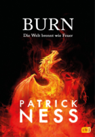 Patrick Ness: Burn – Die Welt brennt wie Feuer