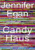 Jennifer Egan: Candy Haus