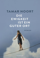 Tamar Noort: Die Ewigkeit ist ein guter Ort