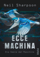 »Ecce Machina: Die Seele der Maschine« von Neil Sharpson