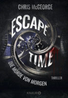 »Escape Time - Die Morde von morgen« von Chris McGeorge