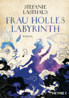 Buchcover Stefanie Lasthaus: Frau Holles Labyrinth