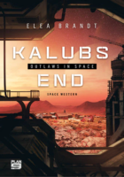 Elea Brandt: Kalubs End –Outlaws in Space