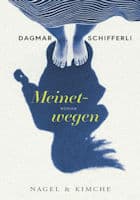 Dagmar Schifferli: Meinetwegen