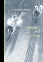Joachim Kalka: Schatten und Schnee
