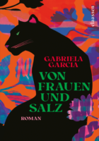 Gabriela Garcia: Von Frauen und Salz, Buchcover mit schwarzem Leoparden vor Hintergrund mit lilafarbenen Blumen vor orangfarbenem Hintergrund